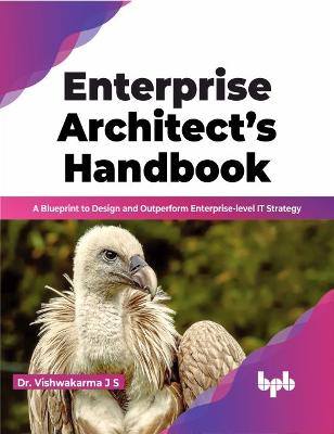Enterprise Architect's Handbook: A Blueprint to Design and Outperform Enterprise-level IT Strategy