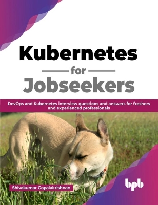 Kubernetes for Jobseekers: DevOps and Kubernetes interview questions and answers for freshers and  experienced professionals