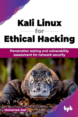 Mastering Kali Linux for Ethical Hackers: Penetration testing and vulnerability assessment for network security  (English Edition)
