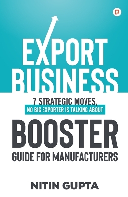 Export Business 7 Strategic Moves, No Big Exporter is Talking About Booster  Guide for Manufacturers