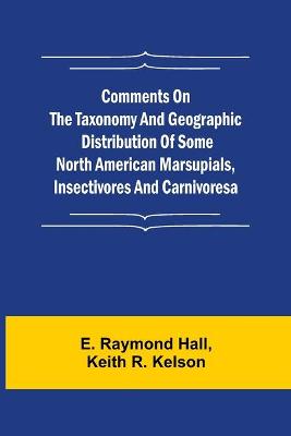 Comments on the Taxonomy and Geographic Distribution of Some North American  Marsupials, Insectivores and Carnivores