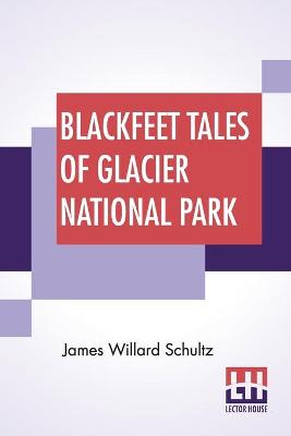 Blackfeet Tales Of Glacier National Park
