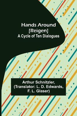 Hands Around [ Reigen]: A Cycle of Ten Dialogues