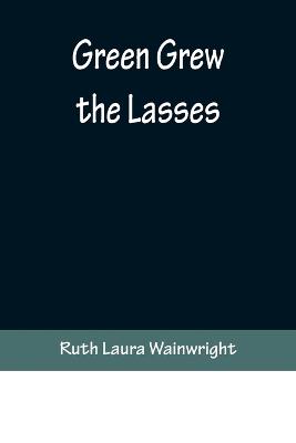 Green Grew the Lasses