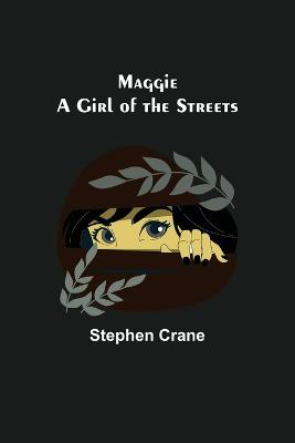 Maggie: A Girl of the Streets