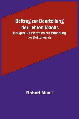 Beitrag zur Beurteilung der Lehren Machs; Inaugural-Dissertation zur  Erlangung der Doktorwürde