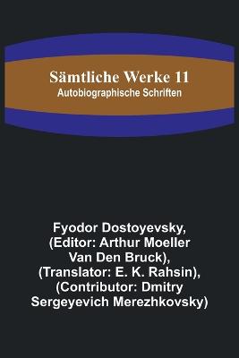 Sämtliche Werke 11: Autobiographische Schriften