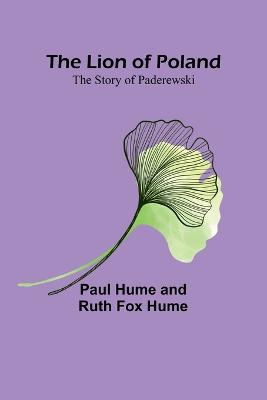 Lion of Poland: The Story of Paderewski