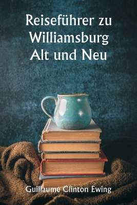 Reiseführer zu Williamsburg Alt und Neu