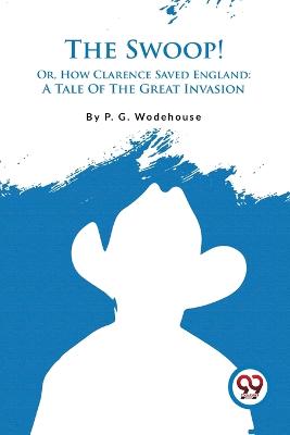 Swoop!: Or, How Clarence Saved England: a Tale of the Great Invasion