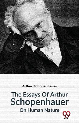 Essays of Arthur Schopenhauer on Human Nature