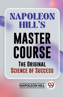 Napoleon HillS Master Course the Original Science of Success
