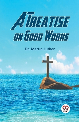 Treatise on Good Works