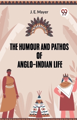 Humour and Pathos of Anglo-Indian Life
