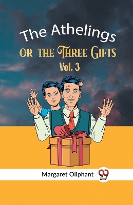 Athelings Or The Three Gifts Vol. 3