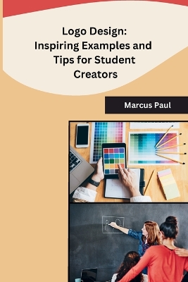 Logo Design: Inspiring Examples and Tips for Student Creators: Inspiring Examples and Tips for Student Creators