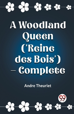 Woodland Queen ('Reine des Bois') - Complete
