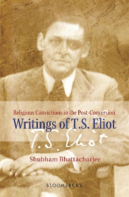 Religious Convictions in the Post-Conversion Writings of T S Eliot