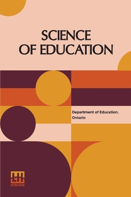 Science Of Education (Edition0): (Ontario Normal School Manuals)