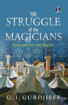 Struggle of the Magicians: Scenario of the Ballet - [ PAPERBACK EDITION]