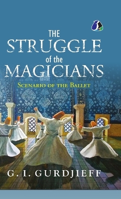 Struggle of the Magicians: Scenario of the Ballet - [ DELUXE HARDCOVER EDITION]