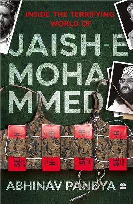 Jaish-e-Muhammad: Inside the Terrifying World of the Prophet's Army