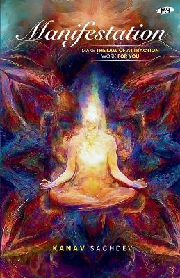 Manifestation, MAKE THE LAW OF ATTRACTION WORK FOR YOU: Make the Law of Attraction Work for You