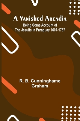 Training Infantry (Edition1): Being Some Account of the Jesuits in Paraguay 1607-1767