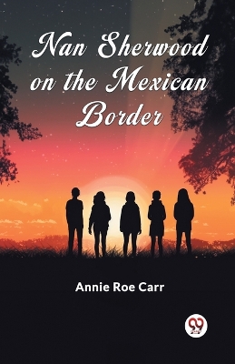 Nan Sherwood on the Mexican Border