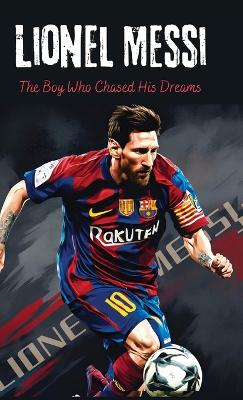 Lionel Messi: The Boy Who Chased His Dreams - Soccer Book for Kids 6-8,  8-12, Gifts for Boys, Story About Soccer Player Ball Striker Legend: The Boy Who Chased His Dreams - Soccer Book for Kids 6-8, 8-12, Gifts for  Boys, Story About Soccer Player Ball Striker Legend