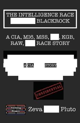 Intelligence Race - Blackrock: A CIA, MI6, MSS, KGB, RAW, ISI Race Story