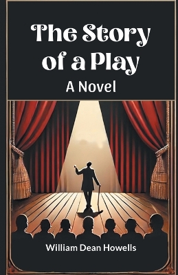 Story of a Play A Novel