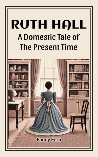 Ruth Hall A Domestic Tale Of The Present Time