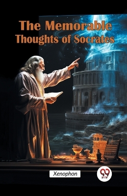 Memorable Thoughts of Socrates
