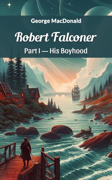 Robert Falconer Part I-His Boyhood