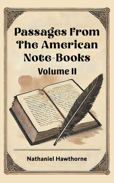 Passages From The American Note-Books Volume II