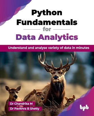 Python Fundamentals for Data Analytics: Understand and analyse variety of data in minutes