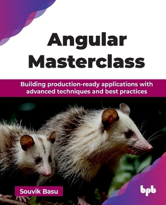 Angular Masterclass: Building production-ready applications with advanced techniques and best  practices