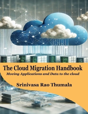 Cloud Migration Handbook: Moving Applications and Data to the cloud