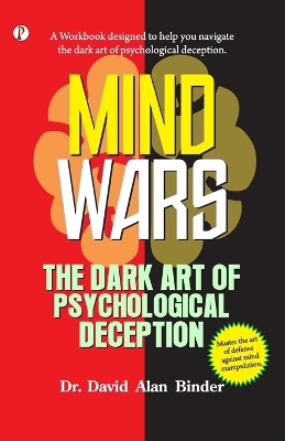 MIND WARS : The Dark Art of Psychological Deception