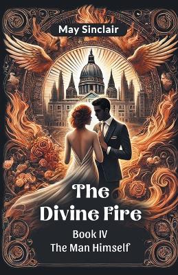 Divine Fire Book IV The Man Himself