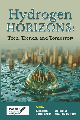Hydrogen Horizons: Tech, Trends, and Tomorrow: Tech, Trends, and Tomorrow