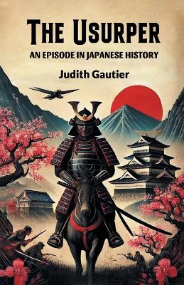 UsurperAn Episode in Japanese History (Edition2024)