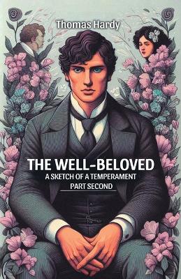 Well-Beloved A Sketch of a Temperament Part Second