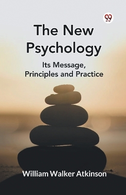 New Psychology Its Message, Principles and Practice