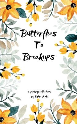 Butterflies To Breakups (Edition1st)