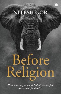 Before Religion: Remembering Ancient India's