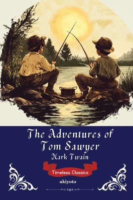 Adventures of Tom Sawyer Timeless Classics