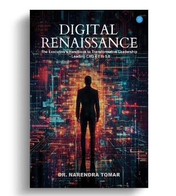 Digital Renaissance: The Executive's Handbook to Transformative Leadership   Leading CXO 4.0 to 5.0