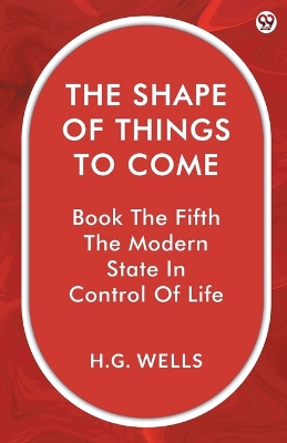 Shape Of Things To ComeBook The Fifth The Modern State In Control Of Life  (Edition1)